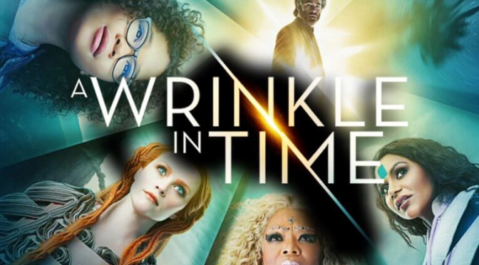 Movie Review: “A Wrinkle In Time” ( 4/5 stars )